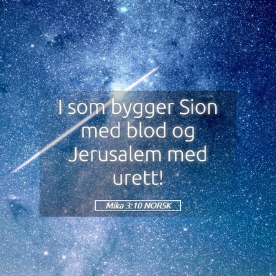 Picture 05 - Mika 3:10 NORSK - I som bygger Sion med blod og Jerusalem med - Bible Verse Picture