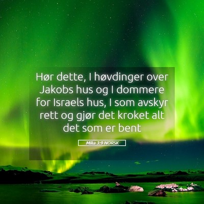 Picture 05 - Mika 3:9 NORSK - Hør dette, I høvdinger over Jakobs hus og I - Bible Verse Picture