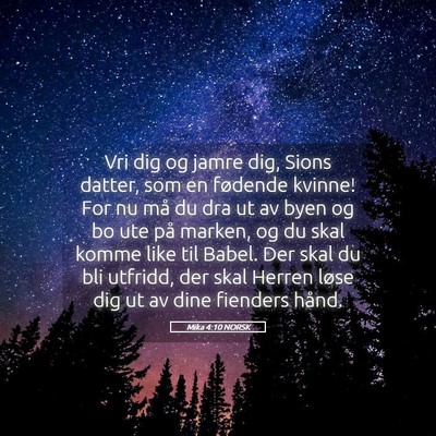 Picture 05 - Mika 4:10 NORSK - Vri dig og jamre dig, Sions datter, som en - Bible Verse Picture