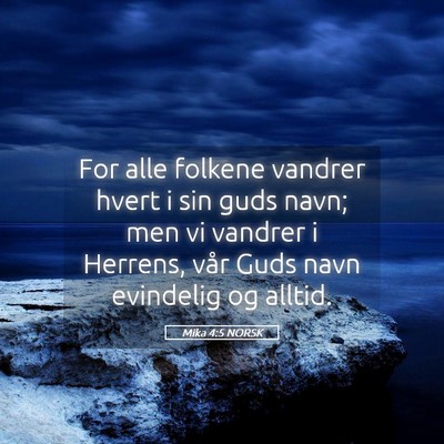 Picture 05 - Mika 4:5 NORSK - For alle folkene vandrer hvert i sin guds navn; - Bible Verse Picture