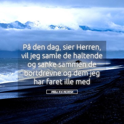 Picture 05 - Mika 4:6 NORSK - På den dag, sier Herren, vil jeg samle de - Bible Verse Picture