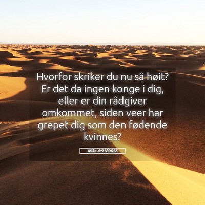 Picture 05 - Mika 4:9 NORSK - Hvorfor skriker du nu så høit? Er det da ingen - Bible Verse Picture