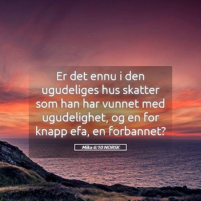 Picture 05 - Mika 6:10 NORSK - Er det ennu i den ugudeliges hus skatter som han - Bible Verse Picture