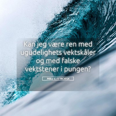 Picture 05 - Mika 6:11 NORSK - Kan jeg være ren med ugudelighets vektskåler og - Bible Verse Picture