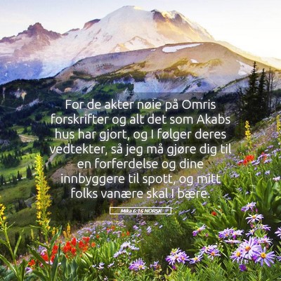 Picture 05 - Mika 6:16 NORSK - For de akter nøie på Omris forskrifter og alt - Bible Verse Picture