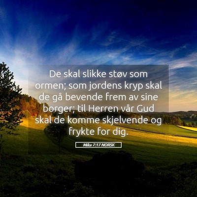 Picture 05 - Mika 7:17 NORSK - De skal slikke støv som ormen; som jordens kryp - Bible Verse Picture