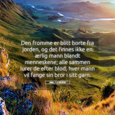 Picture 05 - Mika 7:2 NORSK - Den fromme er blitt borte fra jorden, og det - Bible Verse Picture