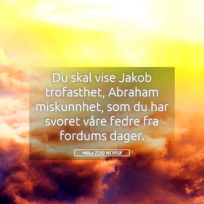 Picture 05 - Mika 7:20 NORSK - Du skal vise Jakob trofasthet, Abraham - Bible Verse Picture