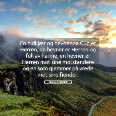 Picture 05 - Nahum 1:2 NORSK - En nidkjær og hevnende Gud er Herren, en hevner - Bible Verse Picture