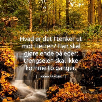 Picture 05 - Nahum 1:9 NORSK - Hvad er det I tenker ut mot Herren? Han skal - Bible Verse Picture