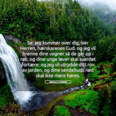 Picture 05 - Nahum 2:13 NORSK - Se, jeg kommer over dig, sier Herren, - Bible Verse Picture