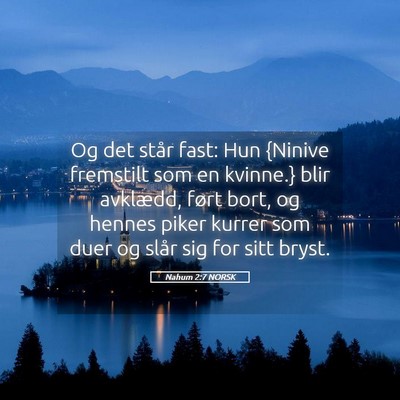 Picture 05 - Nahum 2:7 NORSK - Og det står fast: Hun {Ninive fremstilt som en - Bible Verse Picture