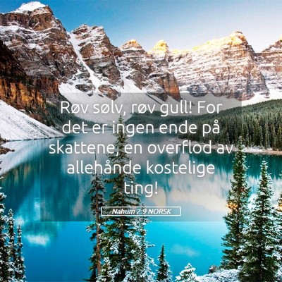 Picture 05 - Nahum 2:9 NORSK - Røv sølv, røv gull! For det er ingen ende på - Bible Verse Picture
