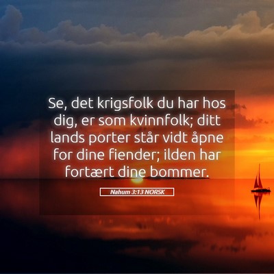 Picture 05 - Nahum 3:13 NORSK - Se, det krigsfolk du har hos dig, er som - Bible Verse Picture