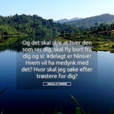 Picture 05 - Nahum 3:7 NORSK - Og det skal skje at hver den som ser dig, skal - Bible Verse Picture