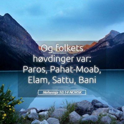 Picture 05 - Nehemja 10:14 NORSK - Og folkets høvdinger var: Paros, Pahat-Moab, - Bible Verse Picture