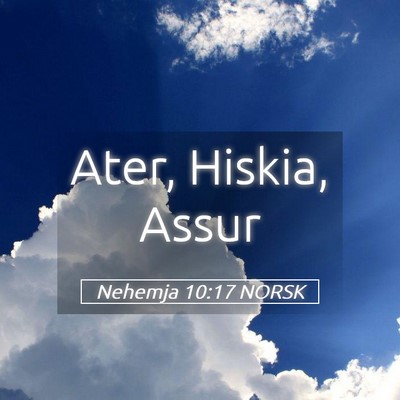 Picture 05 - Nehemja 10:17 NORSK - Ater, Hiskia, - Bible Verse Picture