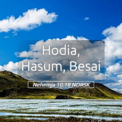 Picture 05 - Nehemja 10:18 NORSK - Hodia, Hasum, - Bible Verse Picture