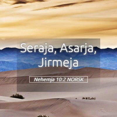 Picture 05 - Nehemja 10:2 NORSK - Seraja, Asarja, - Bible Verse Picture