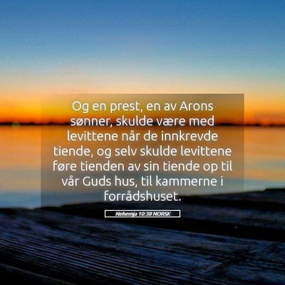 Picture 05 - Nehemja 10:38 NORSK - Og en prest, en av Arons sønner, skulde være - Bible Verse Picture