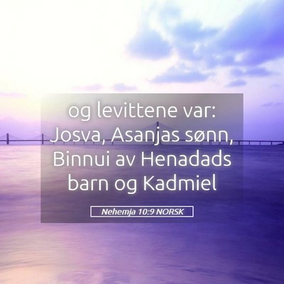 Picture 05 - Nehemja 10:9 NORSK - og levittene var: Josva, Asanjas sønn, Binnui av - Bible Verse Picture