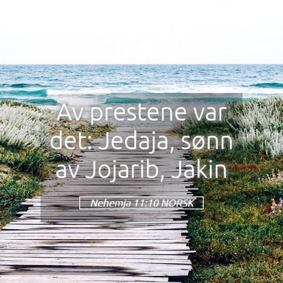 Picture 05 - Nehemja 11:10 NORSK - Av prestene var det: Jedaja, sønn av Jojarib, - Bible Verse Picture