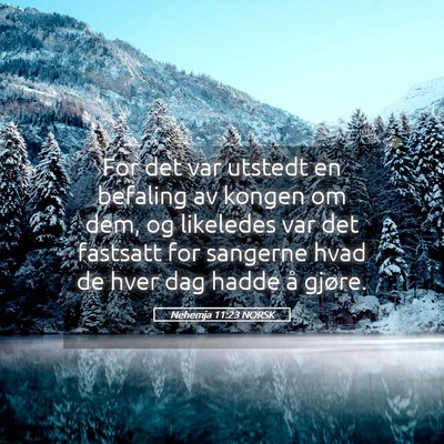 Picture 05 - Nehemja 11:23 NORSK - For det var utstedt en befaling av kongen om dem, - Bible Verse Picture