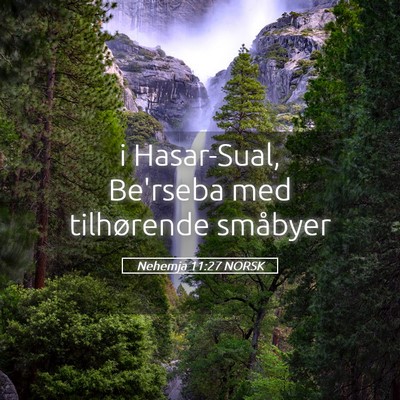 Picture 05 - Nehemja 11:27 NORSK - i Hasar-Sual, Be'rseba med tilhørende - Bible Verse Picture