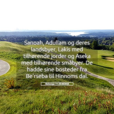 Picture 05 - Nehemja 11:30 NORSK - Sanoah, Adullam og deres landsbyer, Lakis med - Bible Verse Picture