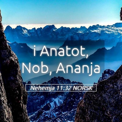 Picture 05 - Nehemja 11:32 NORSK - i Anatot, Nob, - Bible Verse Picture