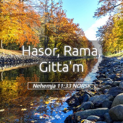 Picture 05 - Nehemja 11:33 NORSK - Hasor, Rama, - Bible Verse Picture