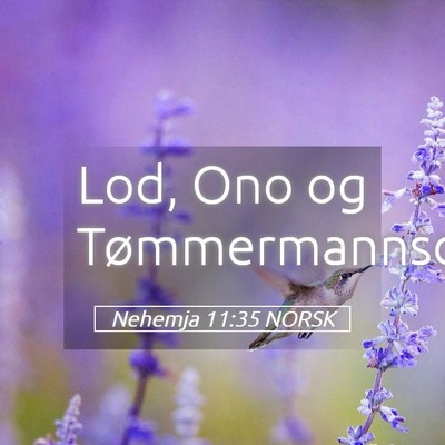 Picture 05 - Nehemja 11:35 NORSK - Lod, Ono og - Bible Verse Picture
