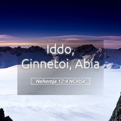 Picture 05 - Nehemja 12:4 NORSK - Iddo, Ginnetoi, - Bible Verse Picture
