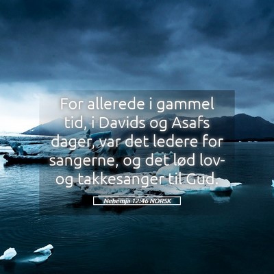 Picture 05 - Nehemja 12:46 NORSK - For allerede i gammel tid, i Davids og Asafs - Bible Verse Picture