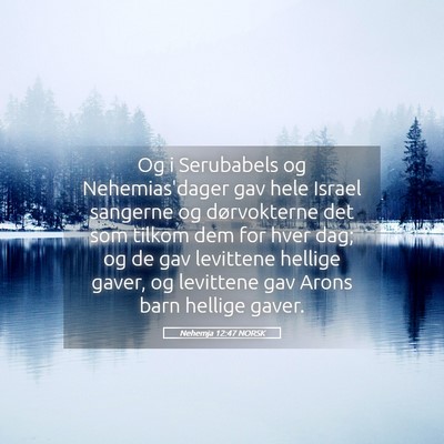 Picture 05 - Nehemja 12:47 NORSK - Og i Serubabels og Nehemias'dager gav hele Israel - Bible Verse Picture