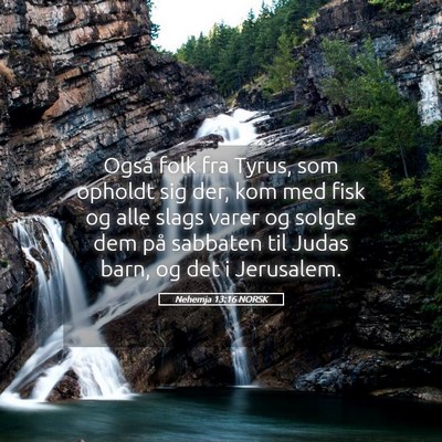 Picture 05 - Nehemja 13:16 NORSK - Også folk fra Tyrus, som opholdt sig der, kom - Bible Verse Picture