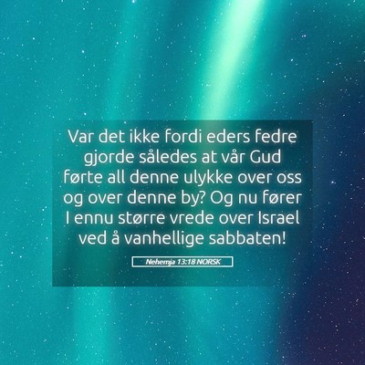Picture 05 - Nehemja 13:18 NORSK - Var det ikke fordi eders fedre gjorde således at - Bible Verse Picture