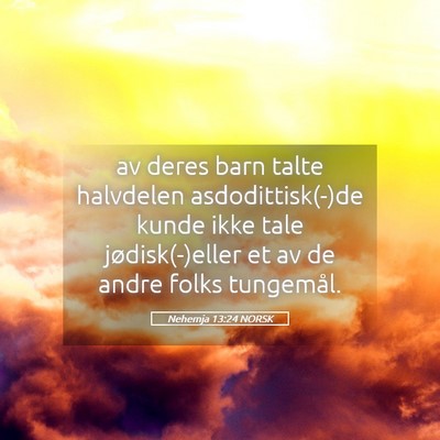 Picture 05 - Nehemja 13:24 NORSK - av deres barn talte halvdelen asdodittisk(-)de - Bible Verse Picture