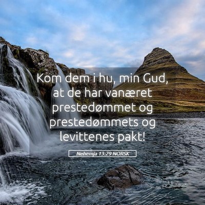 Picture 05 - Nehemja 13:29 NORSK - Kom dem i hu, min Gud, at de har vanæret - Bible Verse Picture