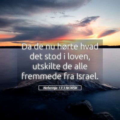 Picture 05 - Nehemja 13:3 NORSK - Da de nu hørte hvad det stod i loven, utskilte - Bible Verse Picture