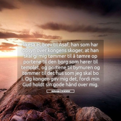 Picture 05 - Nehemja 2:8 NORSK - likeså et brev til Asaf, han som har opsyn over - Bible Verse Picture