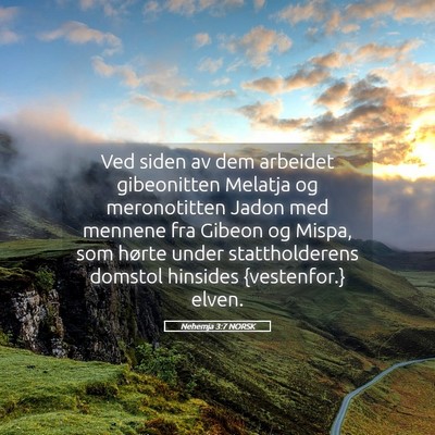 Picture 05 - Nehemja 3:7 NORSK - Ved siden av dem arbeidet gibeonitten Melatja og - Bible Verse Picture