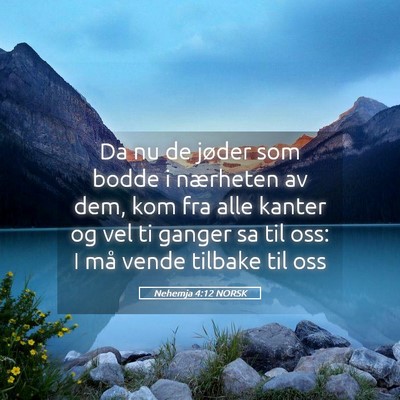 Picture 05 - Nehemja 4:12 NORSK - Da nu de jøder som bodde i nærheten av dem, kom - Bible Verse Picture