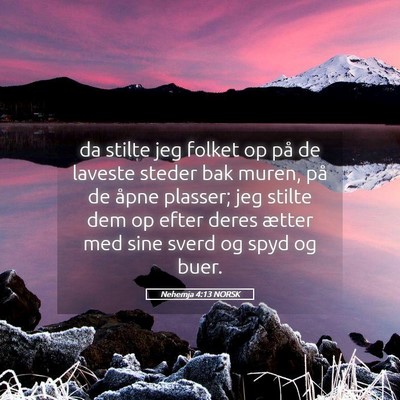 Picture 05 - Nehemja 4:13 NORSK - da stilte jeg folket op på de laveste steder bak - Bible Verse Picture