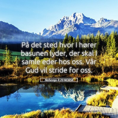 Picture 05 - Nehemja 4:20 NORSK - På det sted hvor I hører basunen lyder, der - Bible Verse Picture