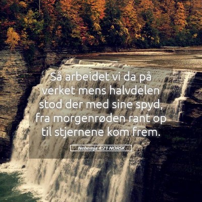Picture 05 - Nehemja 4:21 NORSK - Så arbeidet vi da på verket mens halvdelen stod - Bible Verse Picture
