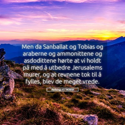 Picture 05 - Nehemja 4:7 NORSK - Men da Sanballat og Tobias og araberne og - Bible Verse Picture