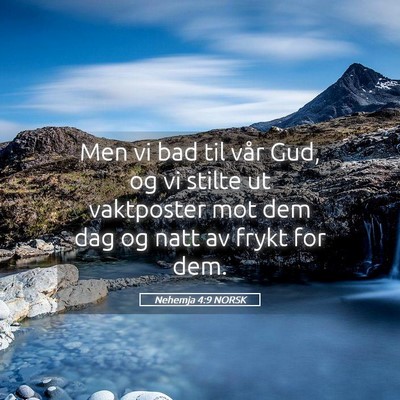 Picture 05 - Nehemja 4:9 NORSK - Men vi bad til vår Gud, og vi stilte ut - Bible Verse Picture