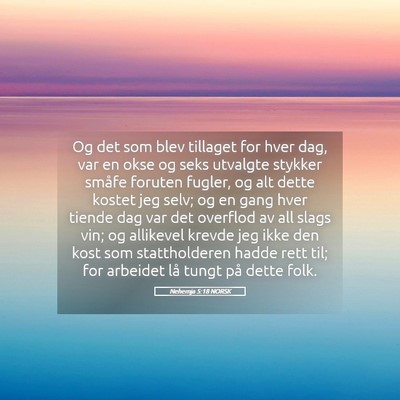 Picture 05 - Nehemja 5:18 NORSK - Og det som blev tillaget for hver dag, var en - Bible Verse Picture