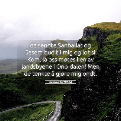 Picture 05 - Nehemja 6:2 NORSK - da sendte Sanballat og Gesem bud til mig og lot - Bible Verse Picture